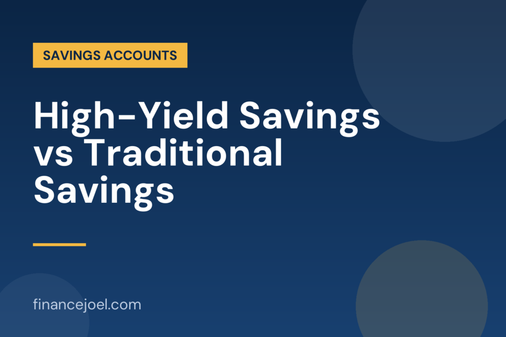High-yield savings vs traditional savings guide